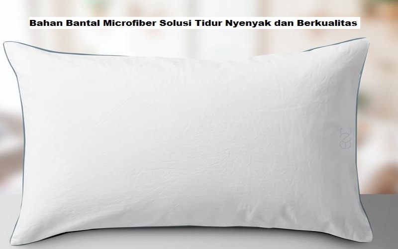 Bahan Bantal Microfiber