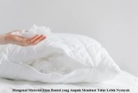 Mengenal Material Isian Bantal yang Ampuh Membuat Tidur Lebih Nyenyak